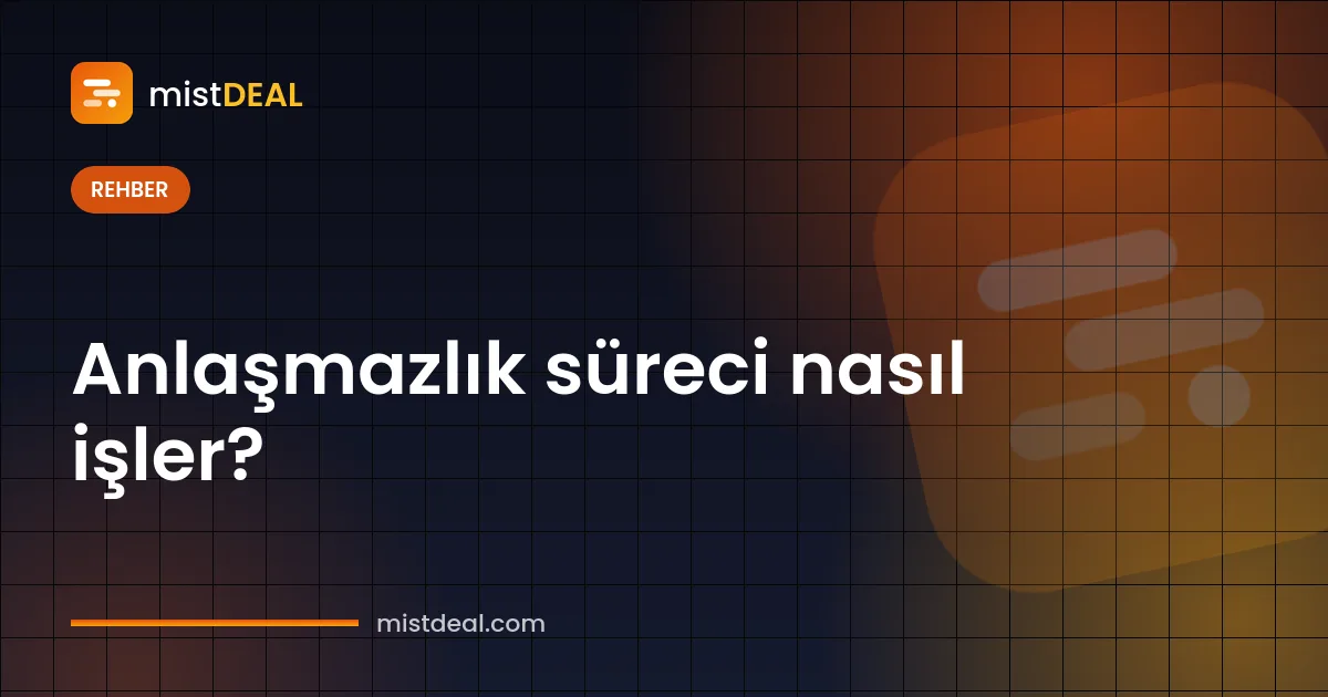 Anlaşmazlık açma sürecini anlatan, dondurulmuş emanet tutarı ve kanıt dosyası çizimi